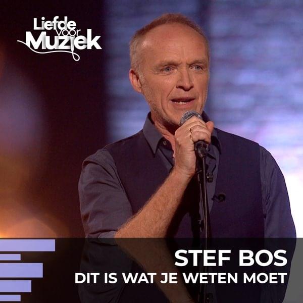 Dit is wat je weten moet (uit Liefde Voor Muziek) by Stef Bos