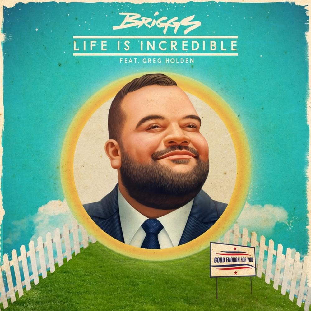 Life Is Incredible by Briggs