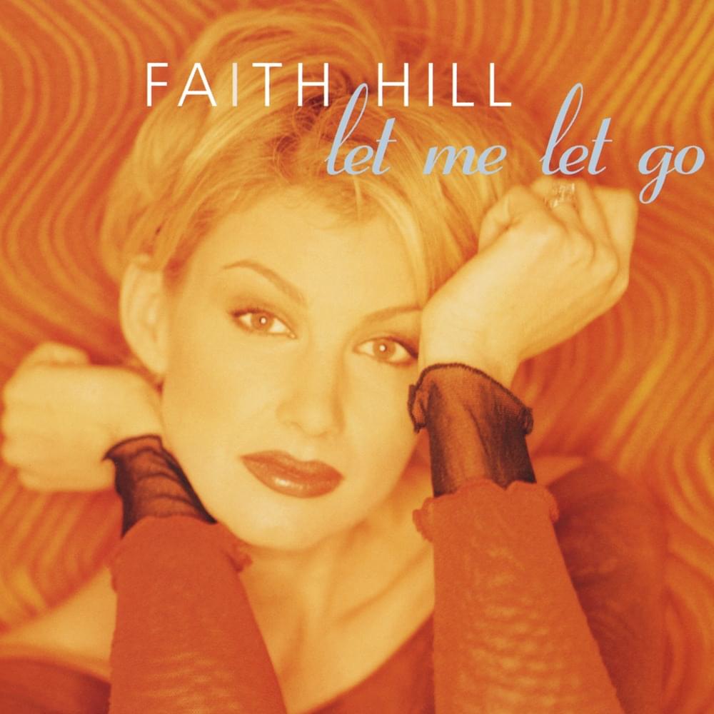 Album cover art for "Let Me Let Go" by Faith Hill