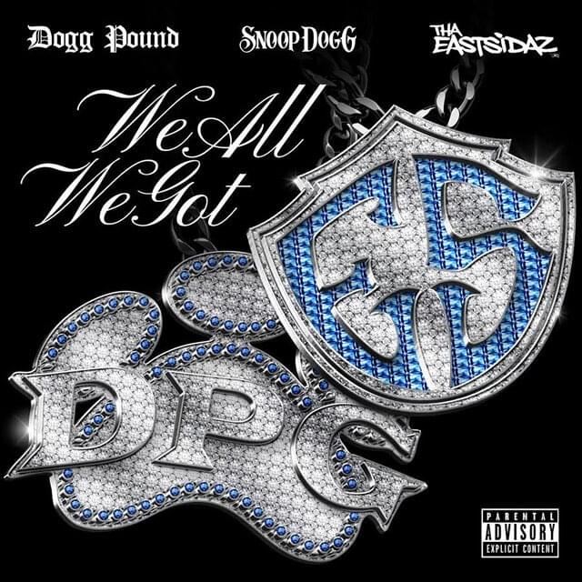 Album cover art for "We All We Got" by Tha Dogg Pound & Snoop Dogg & Tha Eastsidaz