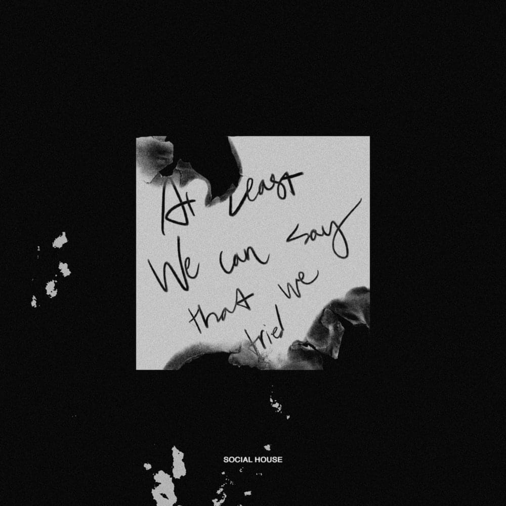 At Least We Can Say That We Tried by Social House