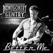Better Me by Montgomery Gentry