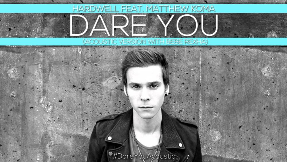 Album cover art for "Dare You (Acoustic Version)" by Hardwell & Matthew Koma & Bebe Rexha