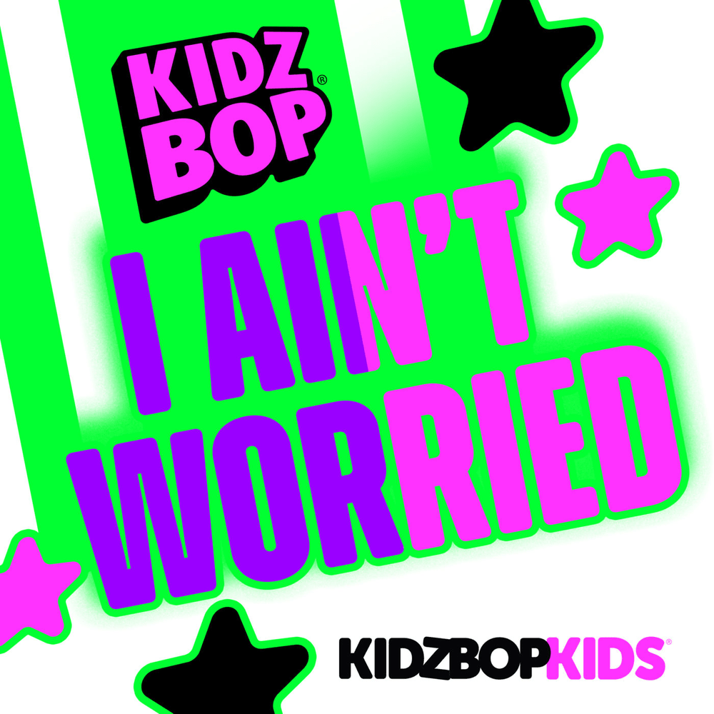 Album cover art for "I Ain’t Worried" by KIDZ BOP Kids