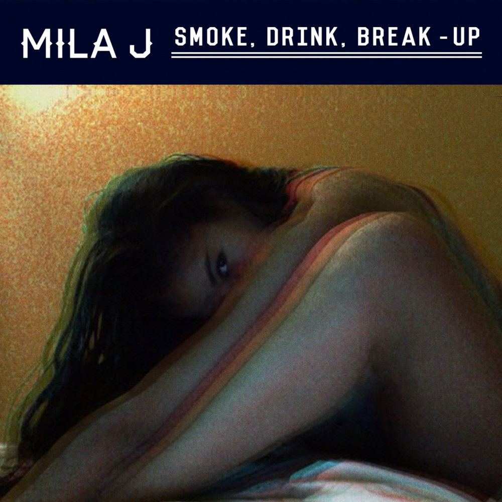 Smoke, Drink, Break-Up by Mila J