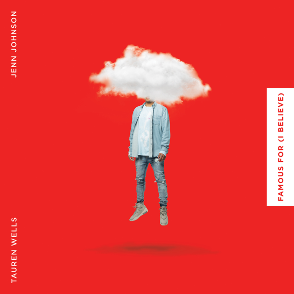 Famous For (I Believe) by Tauren Wells
