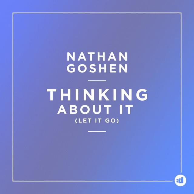 Thinking About It (Let It Go) by Nathan Goshen - נתן גושן