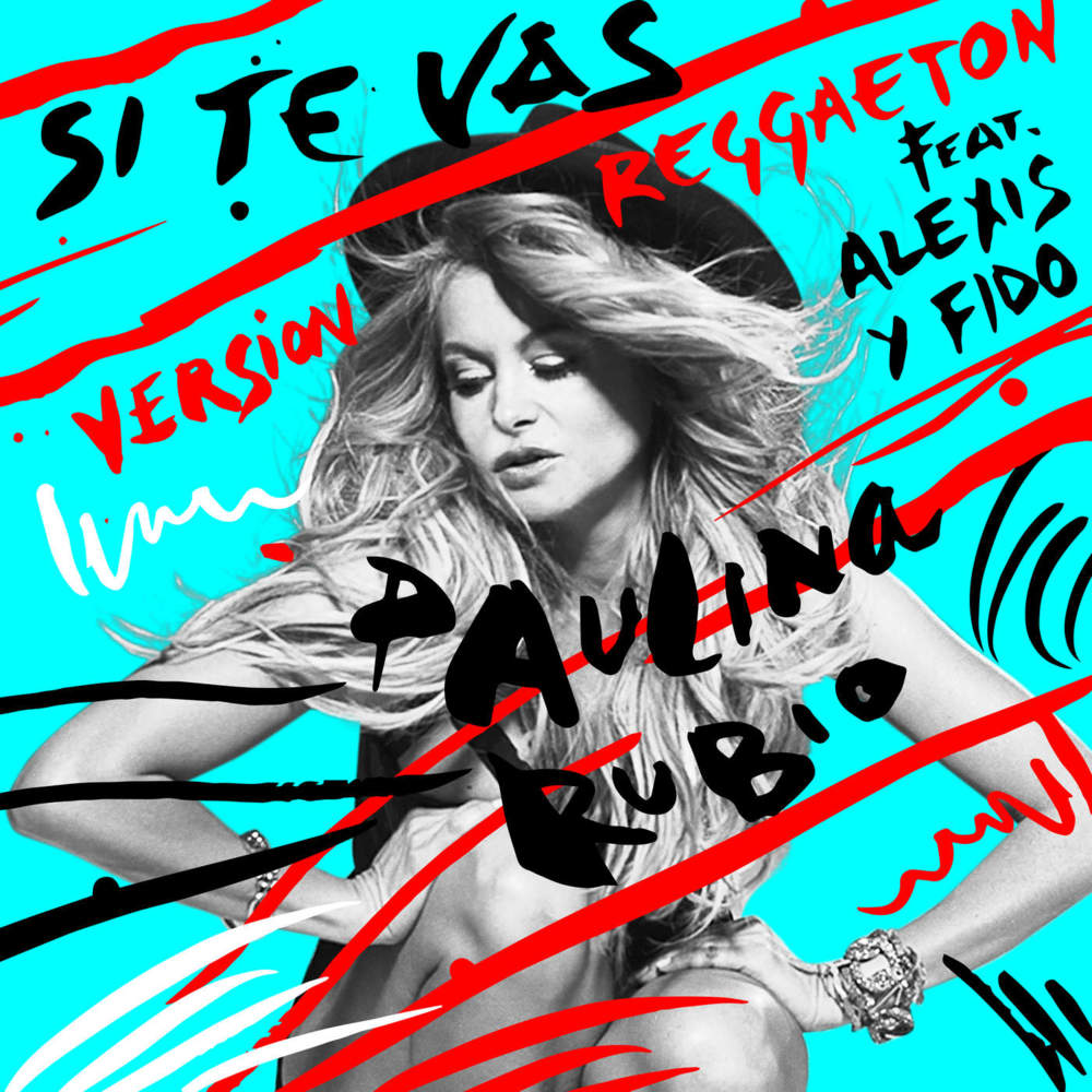 Album cover art for "Si Te Vas (Versión Reggaeton)" by Paulina Rubio & Alexis y Fido