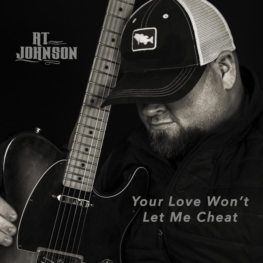 Album cover art for "Your Love Won’t Let Me Cheat" by RT Johnson