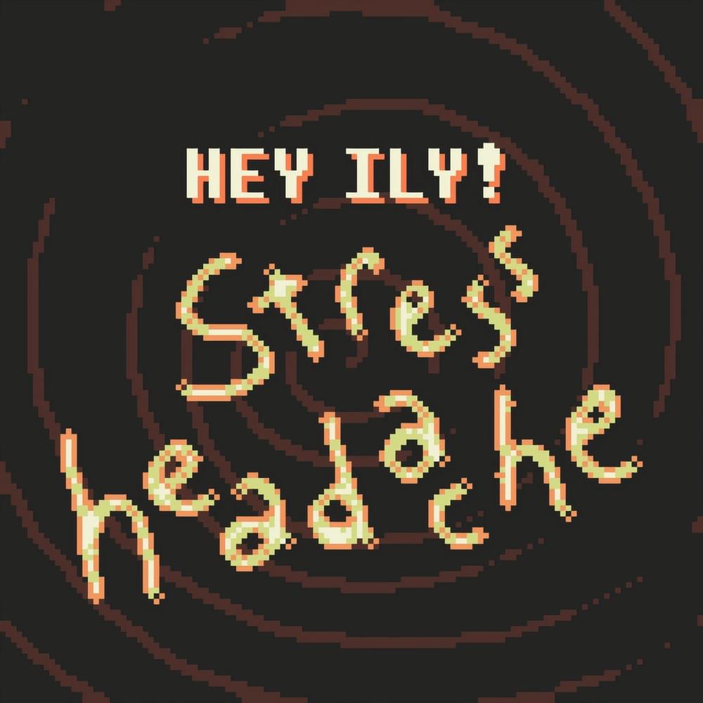 Album cover art for "Stress Headache" by Hey, ily!