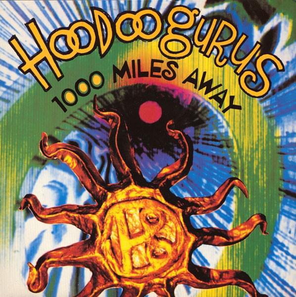 Album cover art for "1000 Miles Away" by Hoodoo Gurus