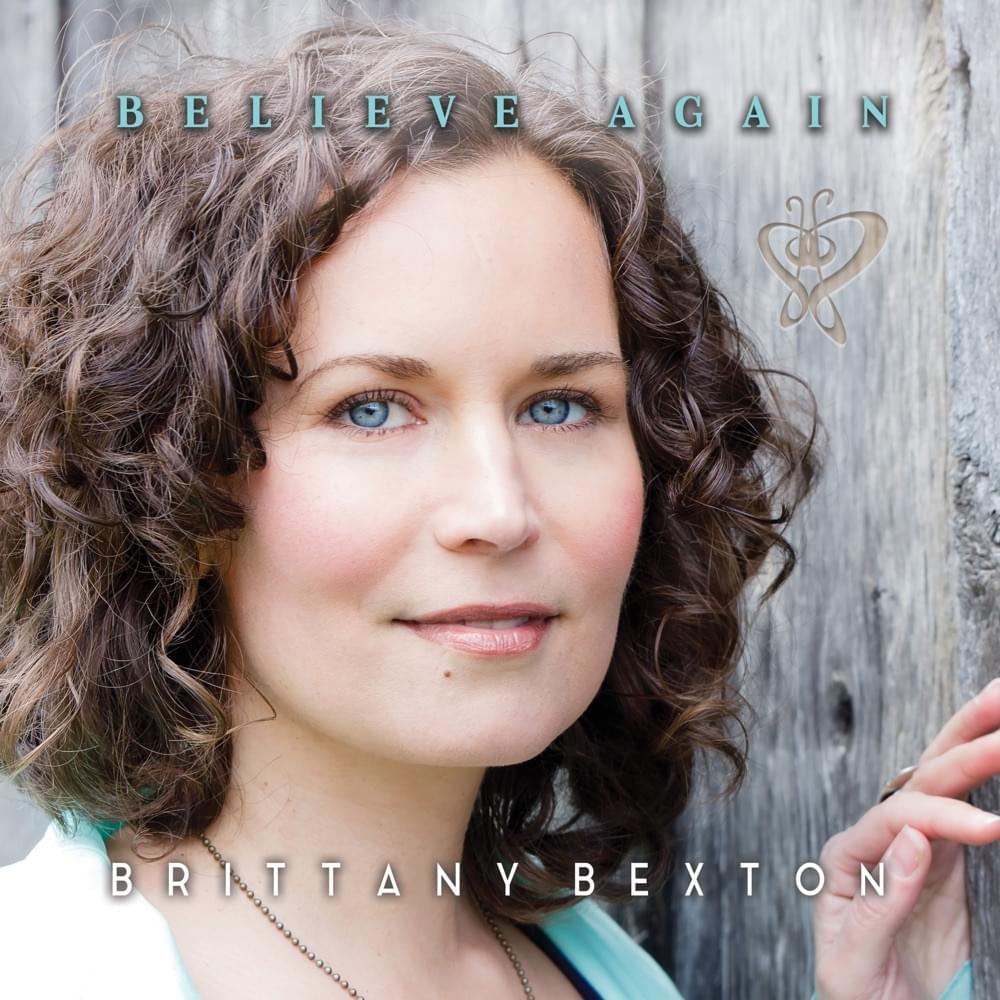 Album cover art for "Believe Again" by Brittany Bexton