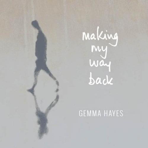 Album cover art for "Making My Way Back" by Gemma Hayes