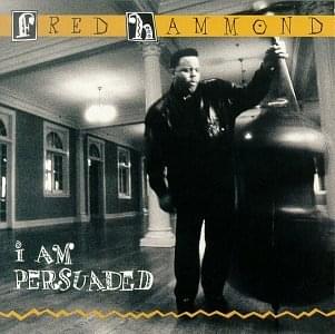 Album cover art for "I Am Persuaded" by Fred Hammond