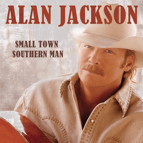 Album cover art for "Small Town Southern Man" by Alan Jackson