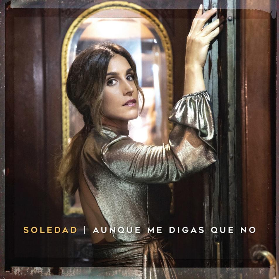 Album cover art for "Aunque Me Digas Que No" by Soledad