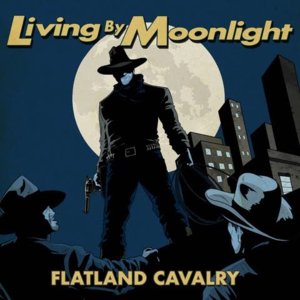 Album cover art for "Living by Moonlight" by Flatland Cavalry