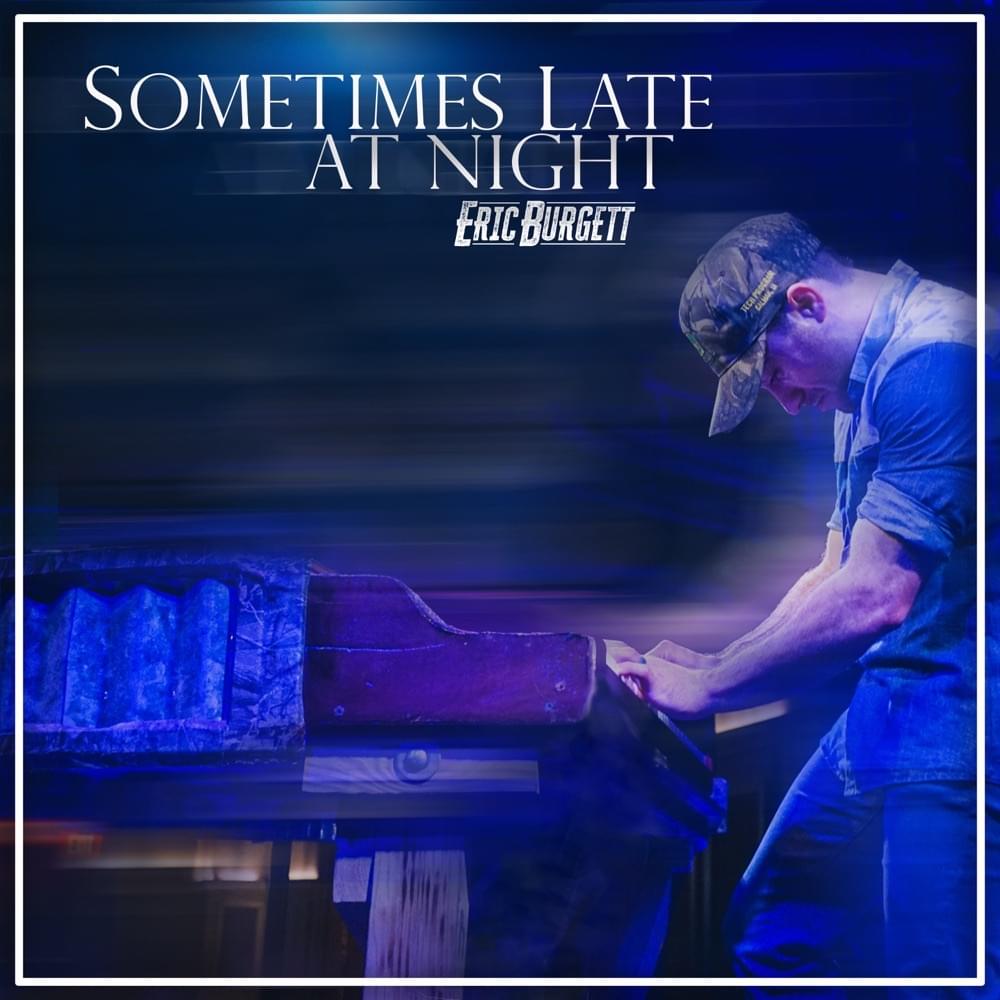 Sometimes Late At Night by Eric Burgett