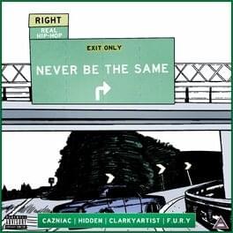 Album cover art for "Never Be The Same" by Clarkyartist & Cazniac & Hidden Road & Fury