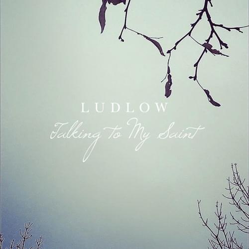 Talking to My Saint by Ludlow (US)