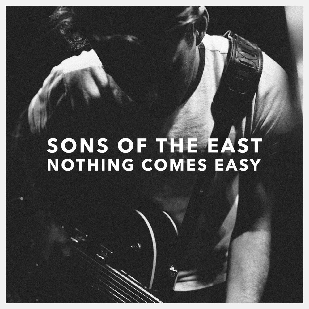 Album cover art for "Nothing Comes Easy" by Sons Of The East