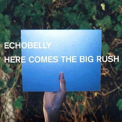 Album cover art for "Here Comes the Big Rush" by Echobelly