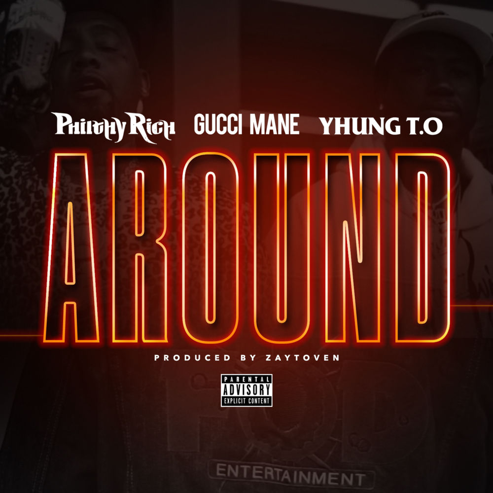 Album cover art for "Around" by Philthy Rich & Gucci Mane & Yhung T.O.