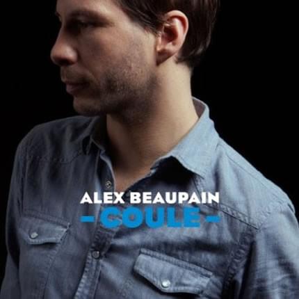 Album cover art for "Coule" by Alex Beaupain