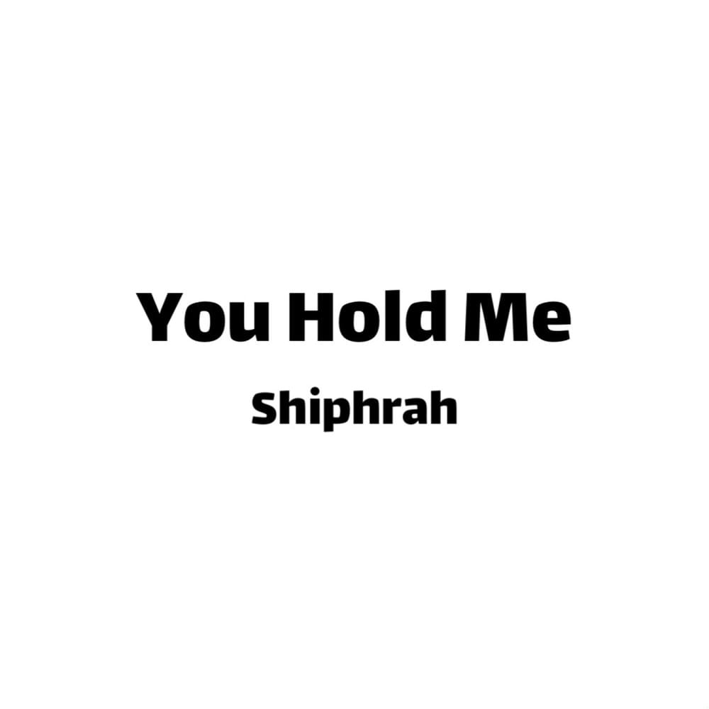 Album cover art for "You Hold Me" by Shiphrah
