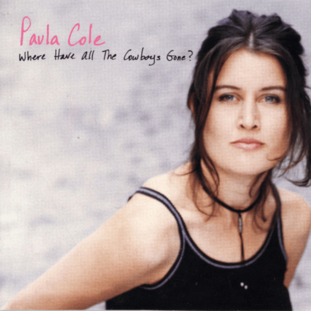 Where Have All the Cowboys Gone? by Paula Cole