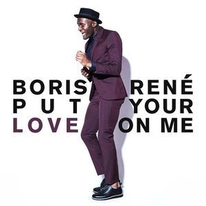 Album cover art for "Put Your Love On Me" by Boris René