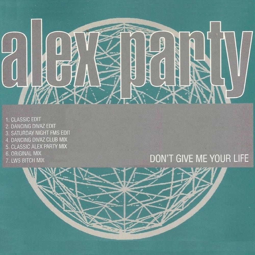 Don’t Give Me Your Life (Classic Alex Party Mix) by Alex Party