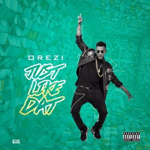 Just Like Dat by Orezi