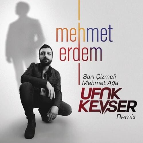 Sarı Çizmeli Mehmet Ağa (Ufuk Kevser Extended Mix) by Mehmet Erdem