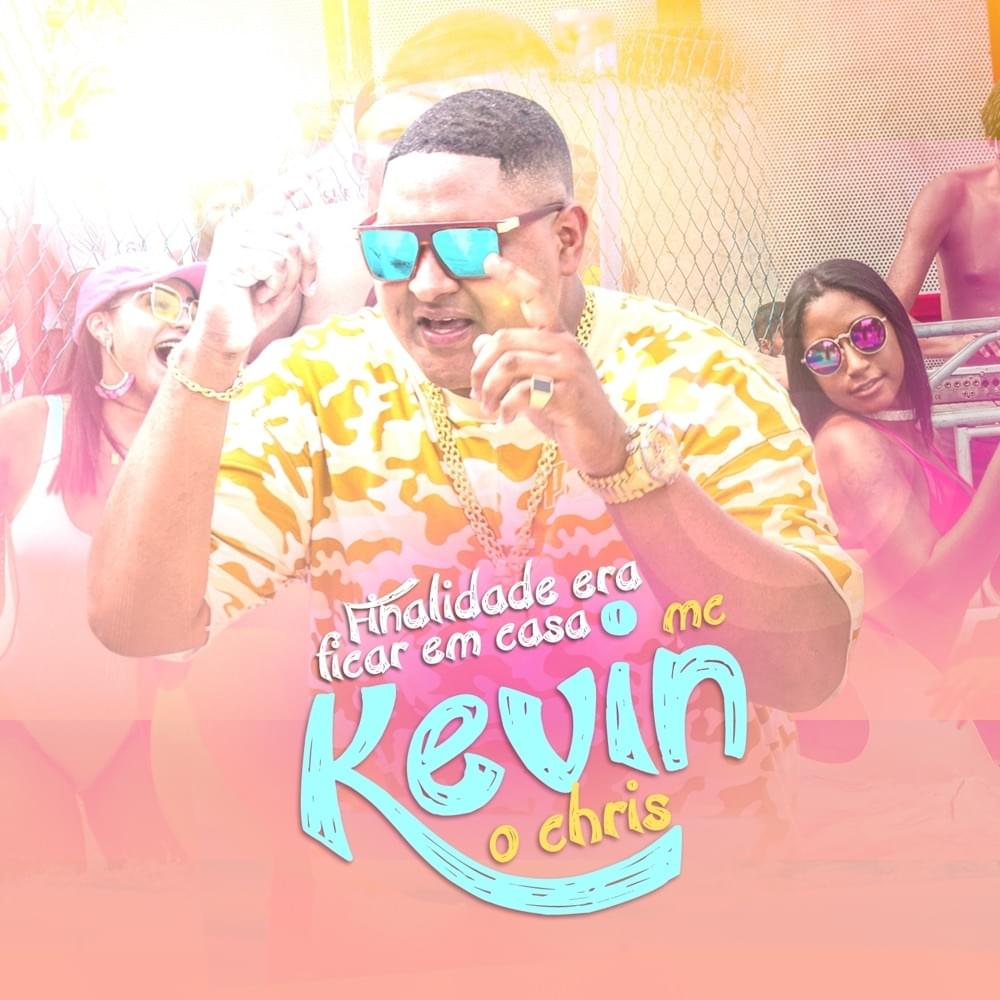 Finalidade Era Ficar em Casa by MC Kevin O Chris