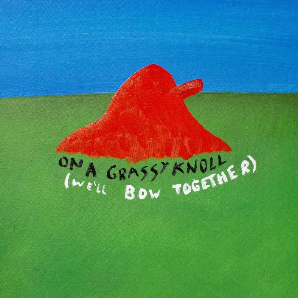 On A Grassy Knoll (We’ll Bow Together) by Tapir!