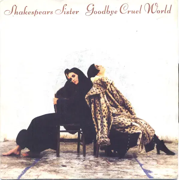 Goodbye Cruel World by Shakespears Sister