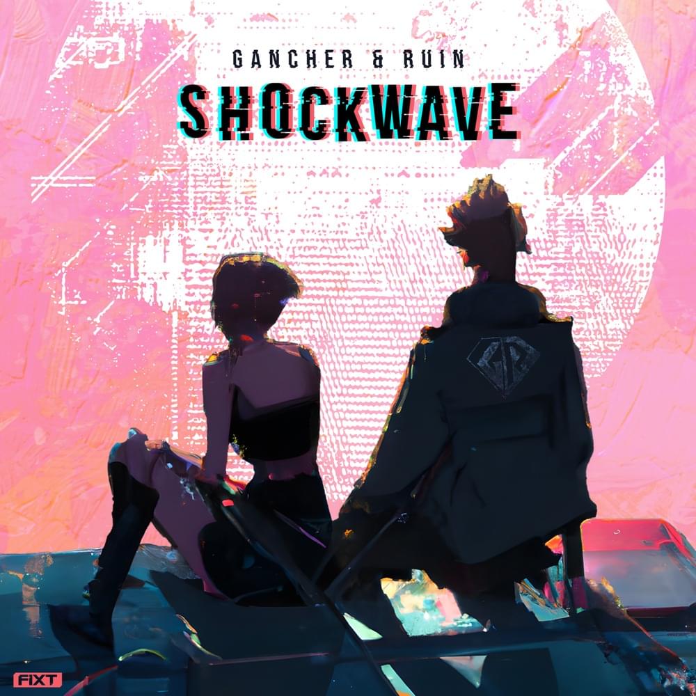 Shockwave by Gancher & Ruin