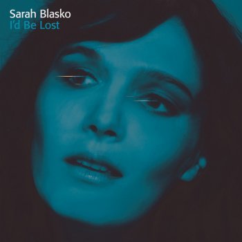 Album cover art for "I’d Be Lost" by Sarah Blasko