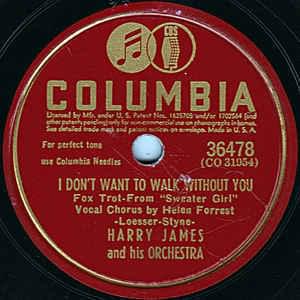 I Don’t Want to Walk Without You by Harry James and His Orchestra