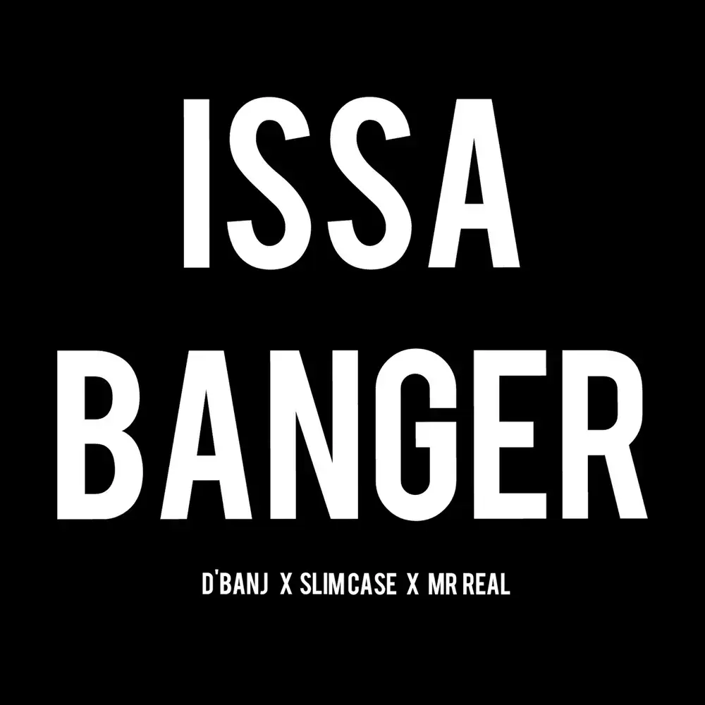 Album cover art for "Issa Banger" by D’Banj & Slimcase & Mr. Real
