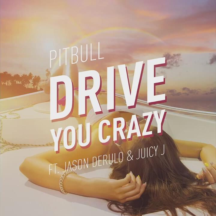 Album cover art for "Drive You Crazy" by Pitbull & Jason Derulo & Juicy J