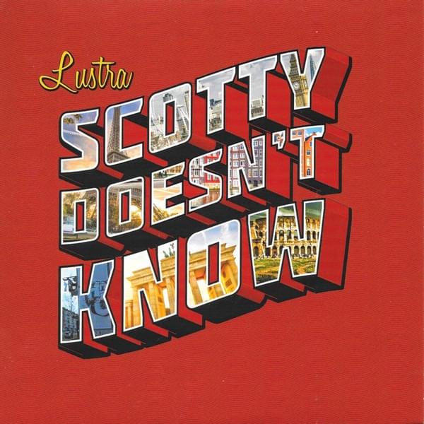 Album cover art for "Scotty Doesn’t Know" by Lustra