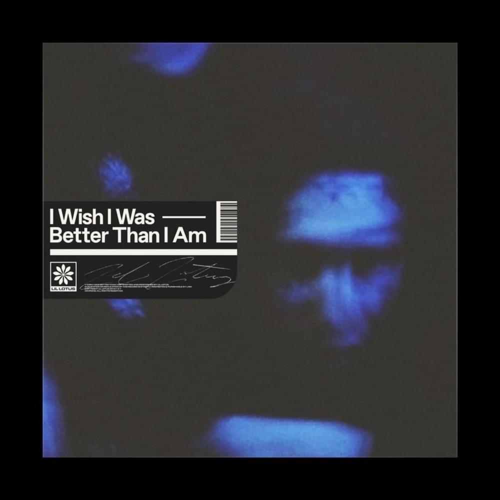 Album cover art for "I Wish I Was Better Than I Am" by LiL Lotus