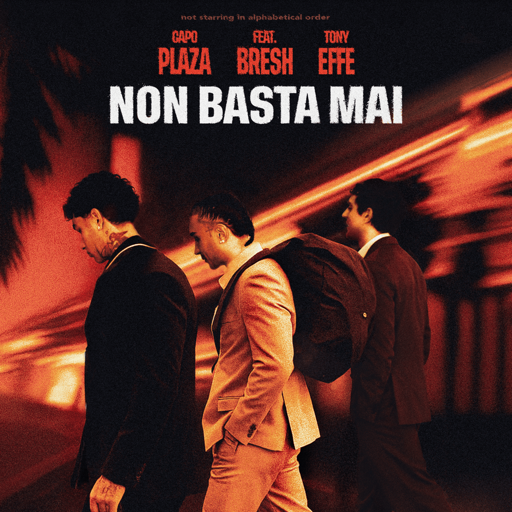 Album cover art for "Non Basta Mai" by Capo Plaza & Bresh & Tony Effe