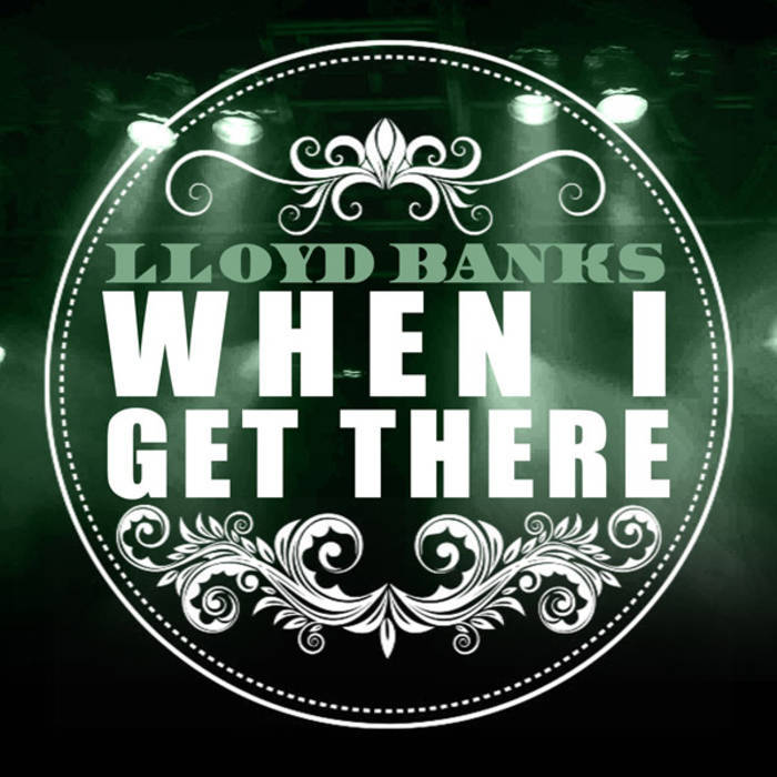 Album cover art for "When I Get There" by Lloyd Banks