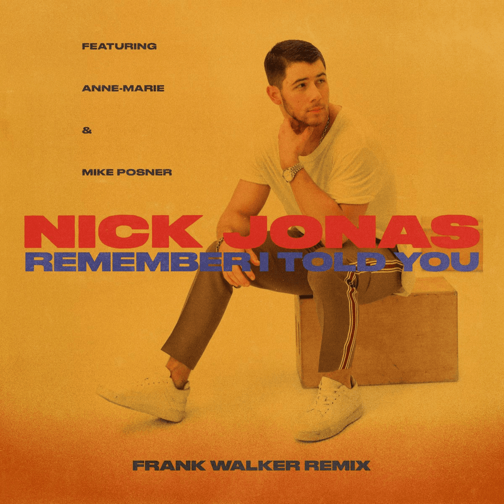 Album cover art for "Remember I Told You (Frank Walker Remix)" by Nick Jonas & Anne-Marie & Mike Posner