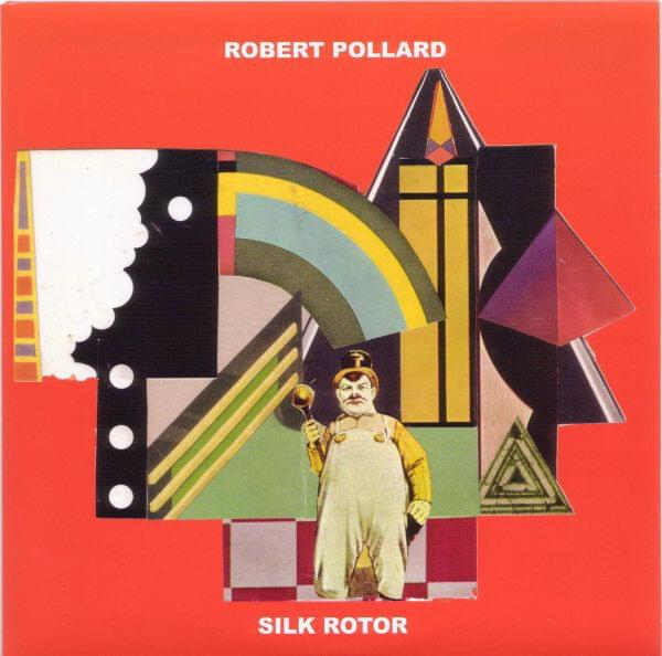 Album cover art for "Silk Rotor" by Robert Pollard