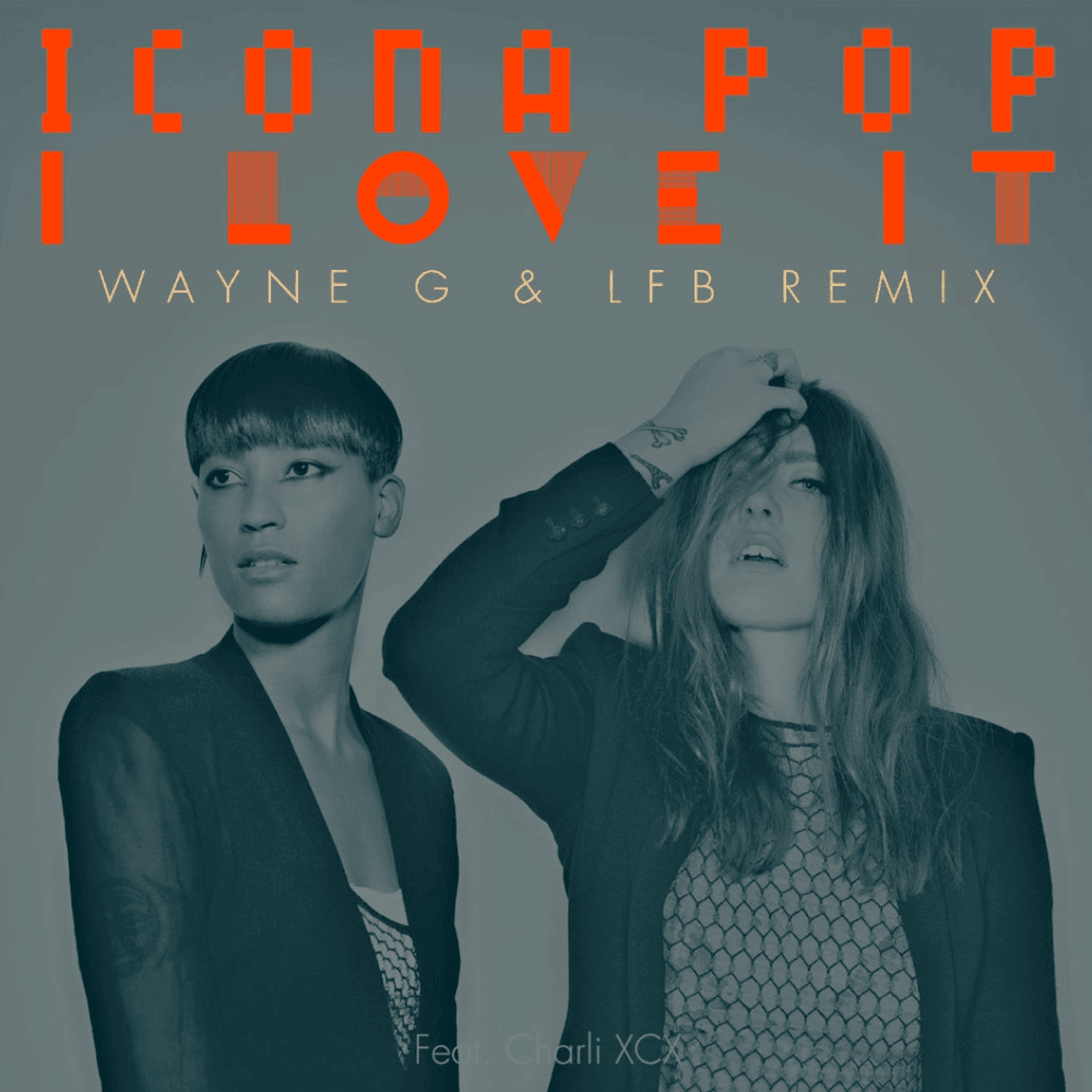 Album cover art for "I Love It (Wayne G & LFB Club Mix)" by Icona Pop & Charli xcx