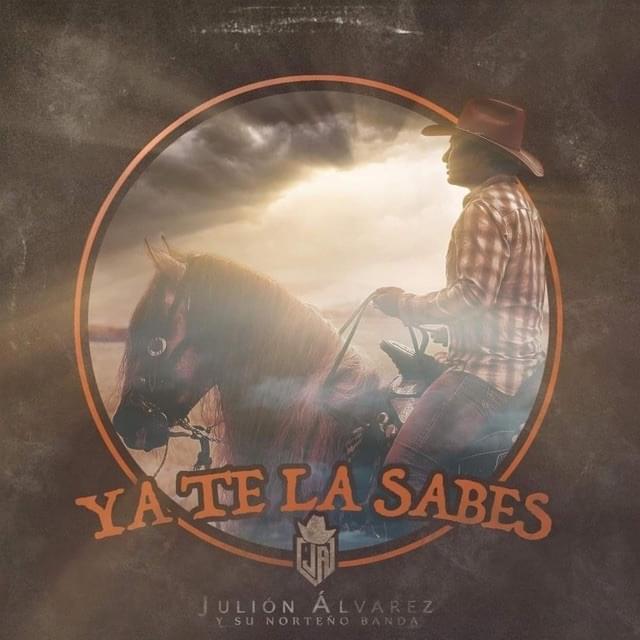 Album cover art for "Ya Te La Sabes" by Julión Álvarez y su Norteño Banda